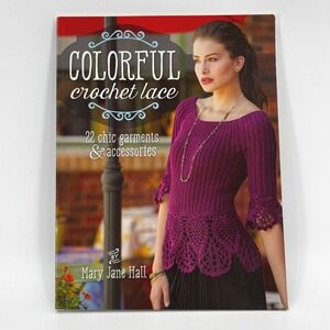 Colorful Crochet Lace Book 22 Chic Garments Accessories Mary Jane Hall, Beginner